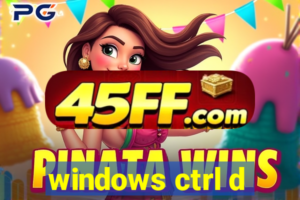 windows ctrl d